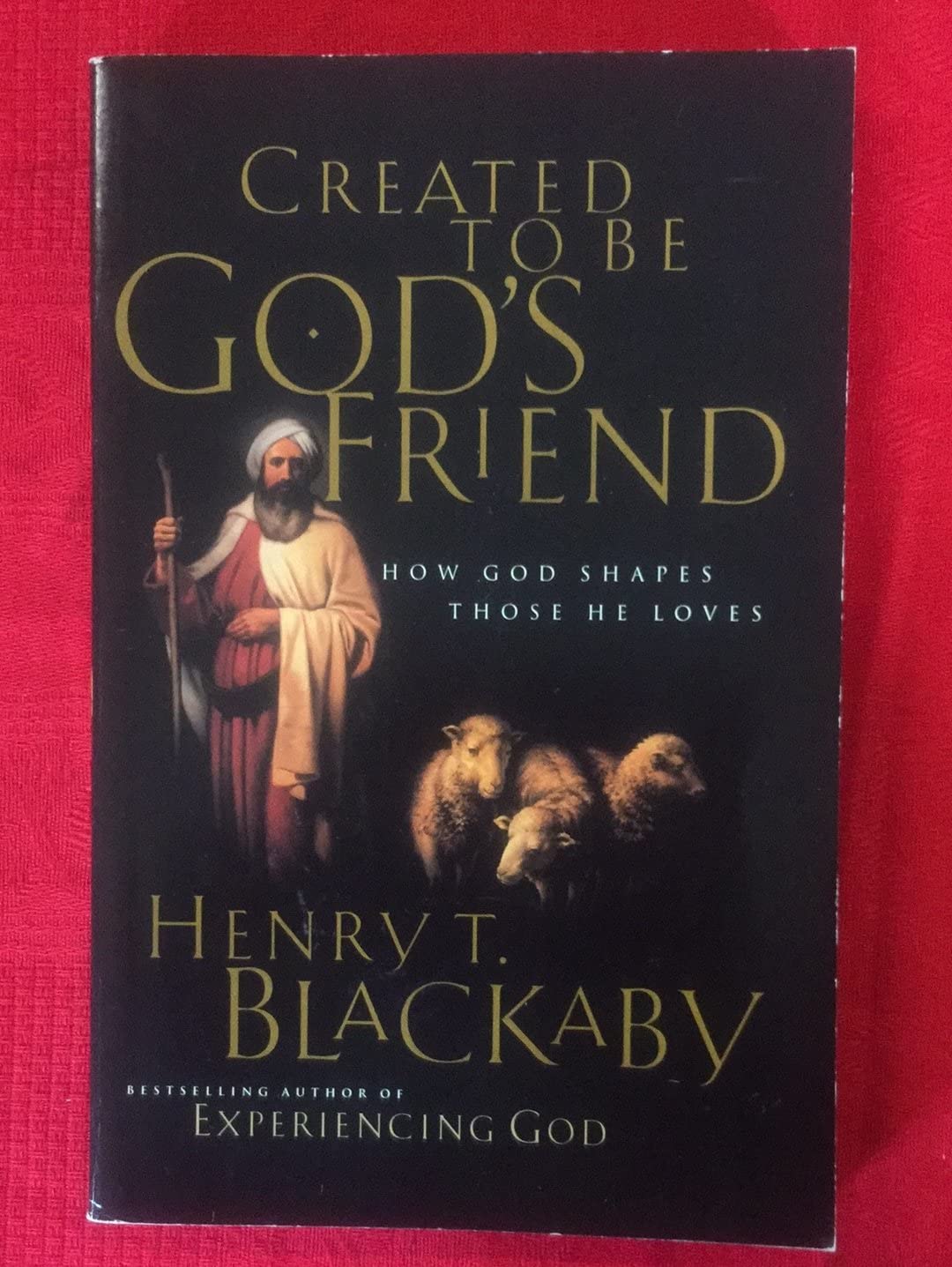 Created To Be God's Friend how God Shapes Those He Loves,Used