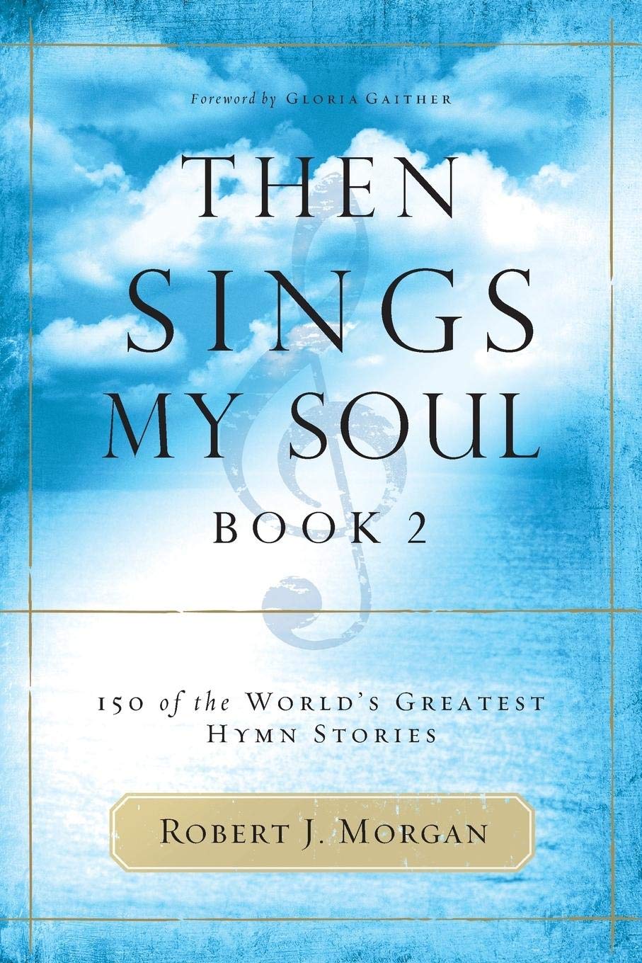 Then Sings My Soul, Book 2: 150 of the World's Greatest Hymn Stories,Used