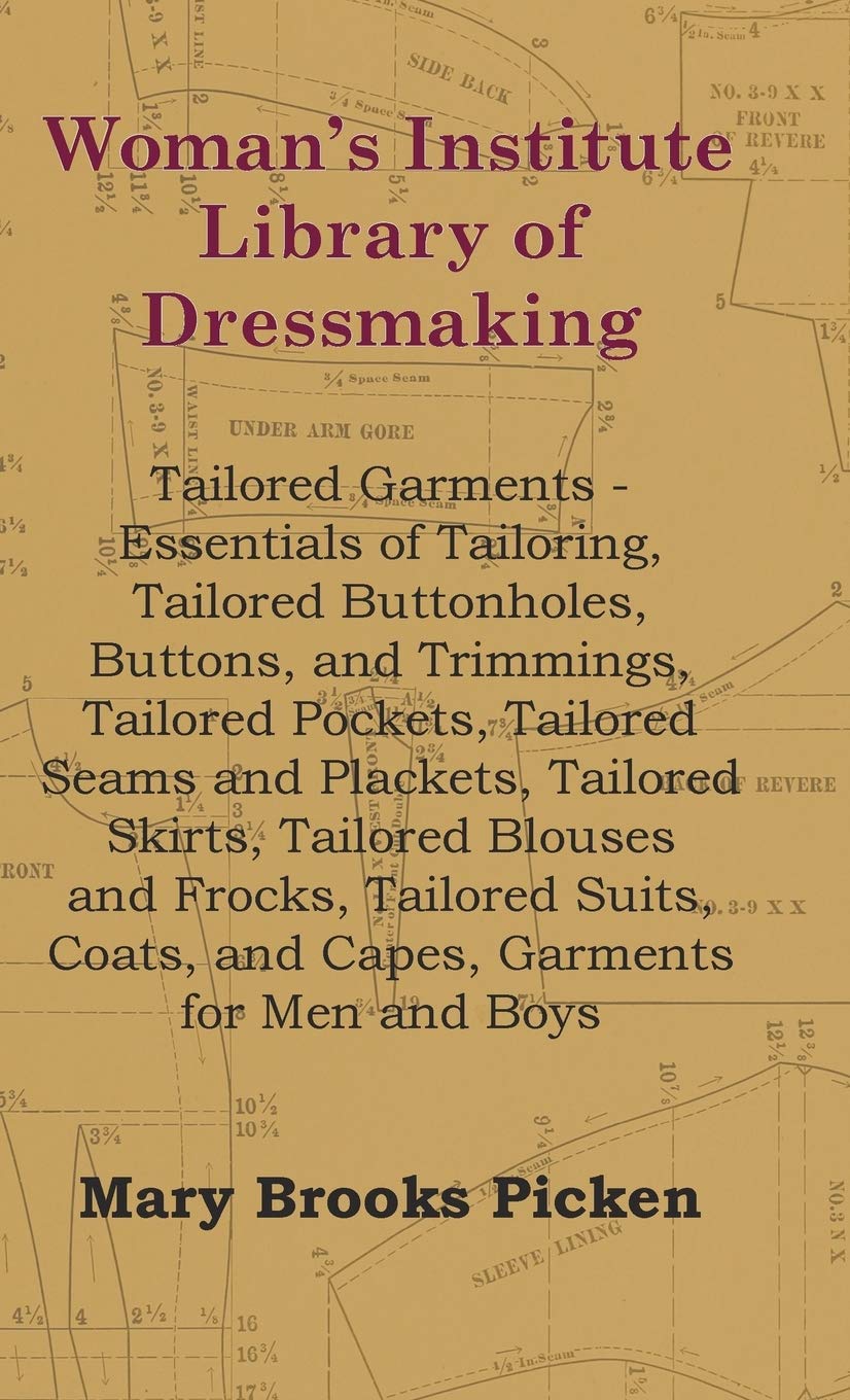 Woman's Institute Library Of Dressmaking  Tailored Garments  Essentials Of Tailoring, Tailored Buttonholes, Buttons, And Trimm,Used