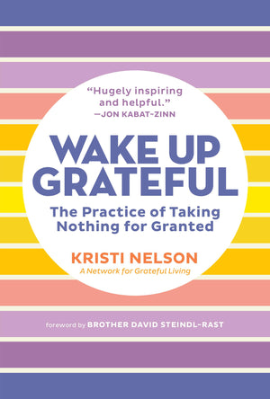Wake Up Grateful: The Practice Of Taking Nothing For Granted,Used
