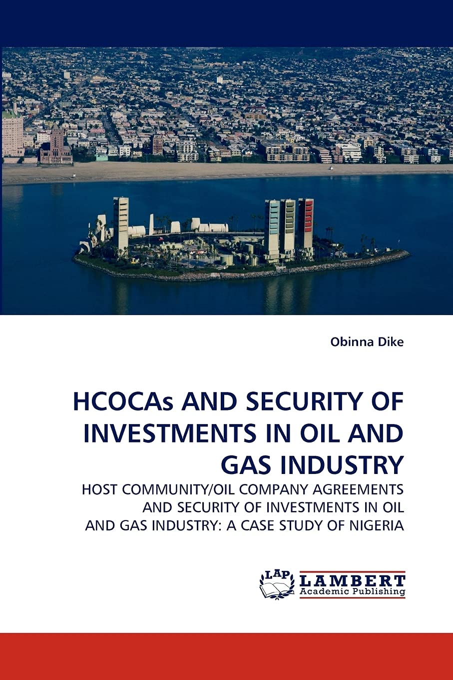 HCOCAs AND SECURITY OF INVESTMENTS IN OIL AND GAS INDUSTRY: HOST COMMUNITY/OIL COMPANY AGREEMENTS AND SECURITY OF INVESTMENTS IN,Used