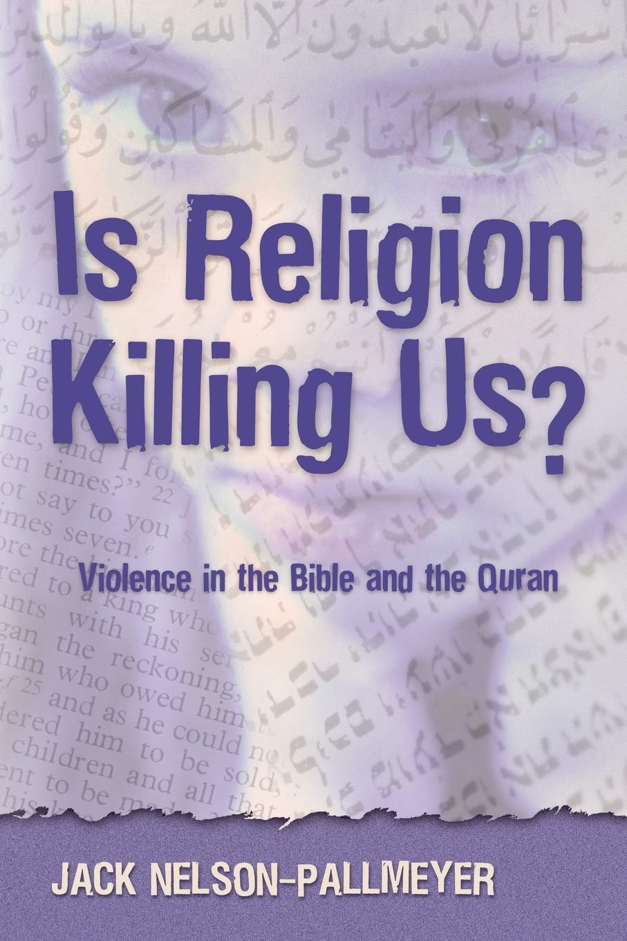 Is Religion Killing Us? Violence In The Bible And The Quran,New