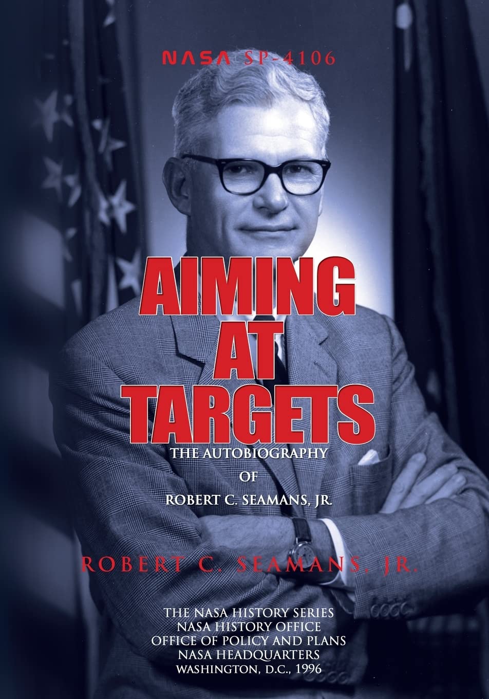 Aiming at Targets: The Autobiography of Robert C. Seamans, Jr.,Used