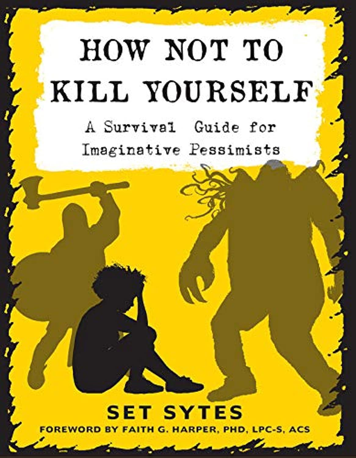 How Not to Kill Yourself: A Survival Guide for Imaginative Pessimists,Used