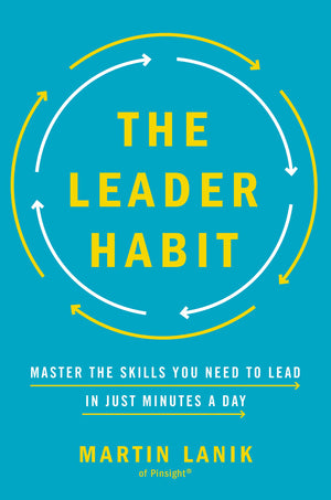 The Leader Habit: Master the Skills You Need to Leadin Just Minutes a Day