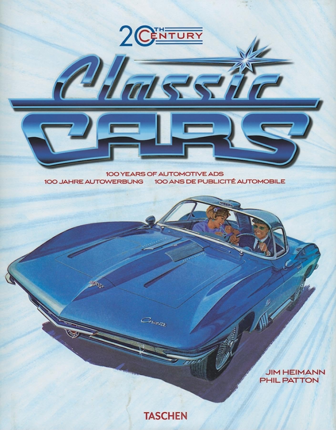 20th Century Classic Cars: 100 Years of Automotive Ads / 100 Jahre Autoweerbung / 100 Ans de Publicite Automobile,Used