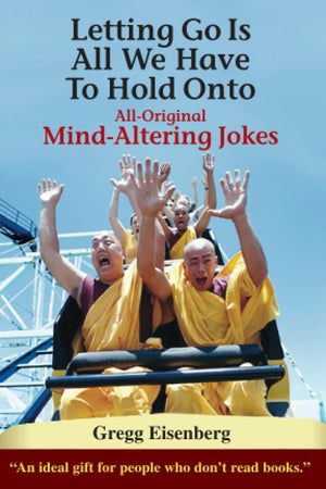 Letting Go Is All We Have To Hold On To: Humor For Humans (Letting Go Is All We Have to Hold Onto: MindAlterng Jokes  All Edit,New