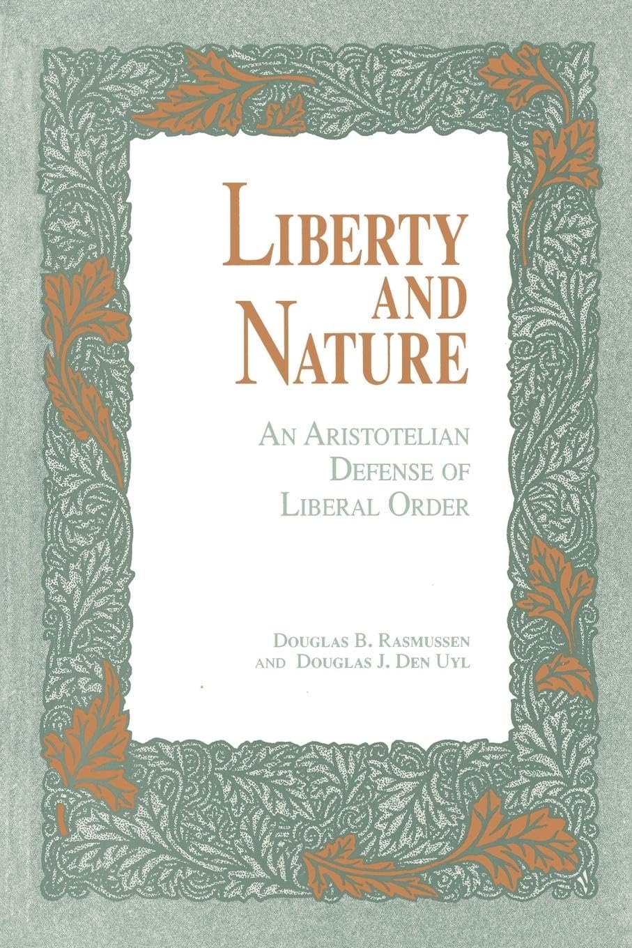 Liberty and Nature: An Aristotelian Defense of Liberal Order,Used