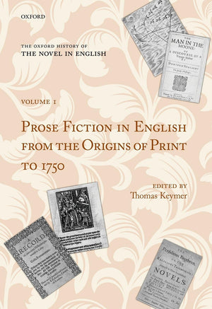 The Oxford History of the Novel in English: Volume 1: Prose Fiction in English from the Origins of Print to 1750,Used