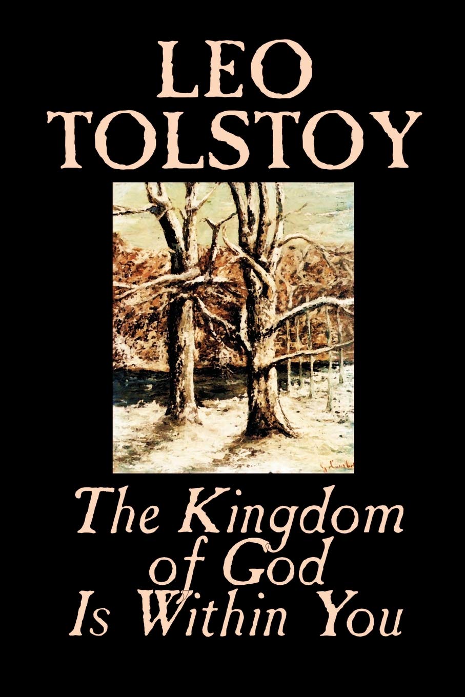 The Kingdom Of God Is Within You: Christianity Not As A Mystic Religion But As A New Theory Of Life,Used