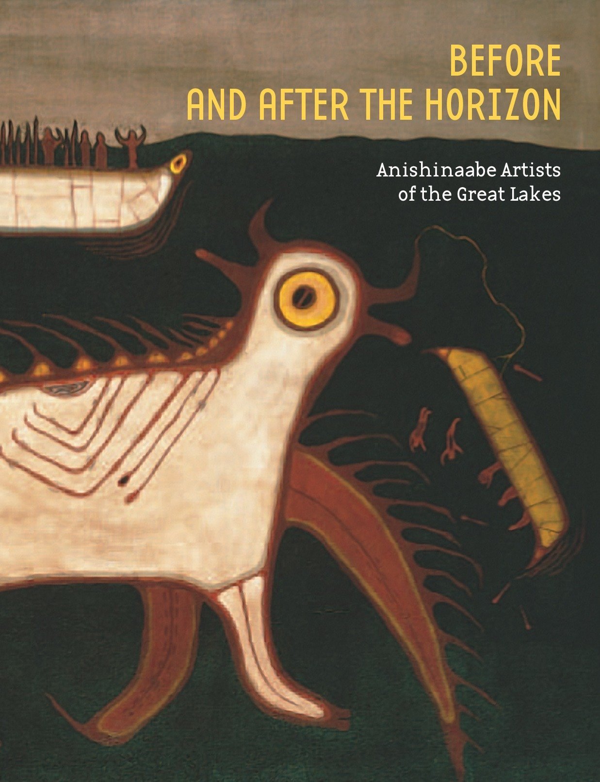 Before And After The Horizon: Anishinaabe Artists Of The Great Lakes,Used