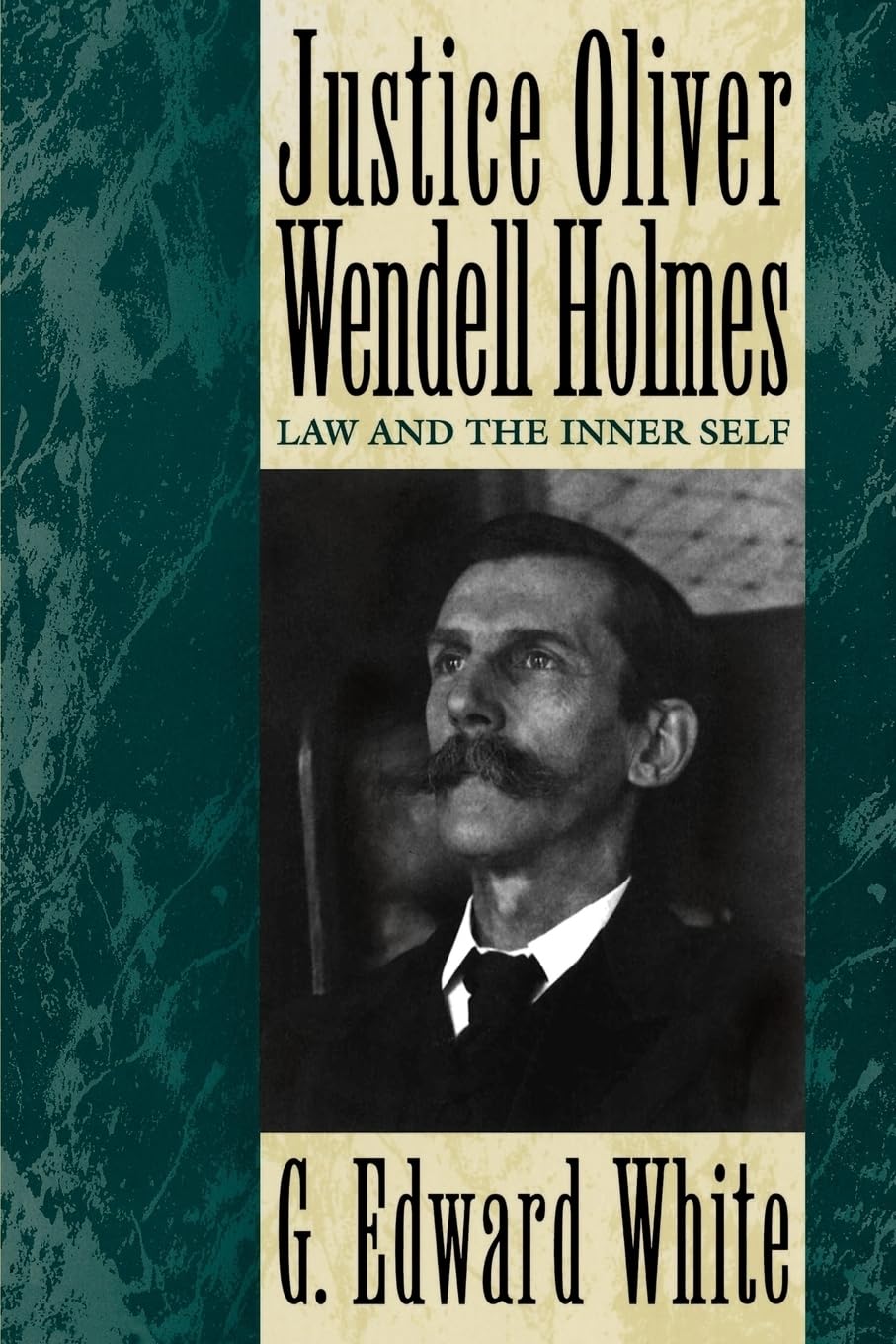 Justice Oliver Wendell Holmes: Law And The Inner Self,New