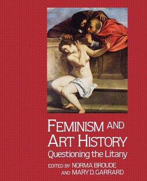 Feminism and Art History: Questioning the Litany,Used