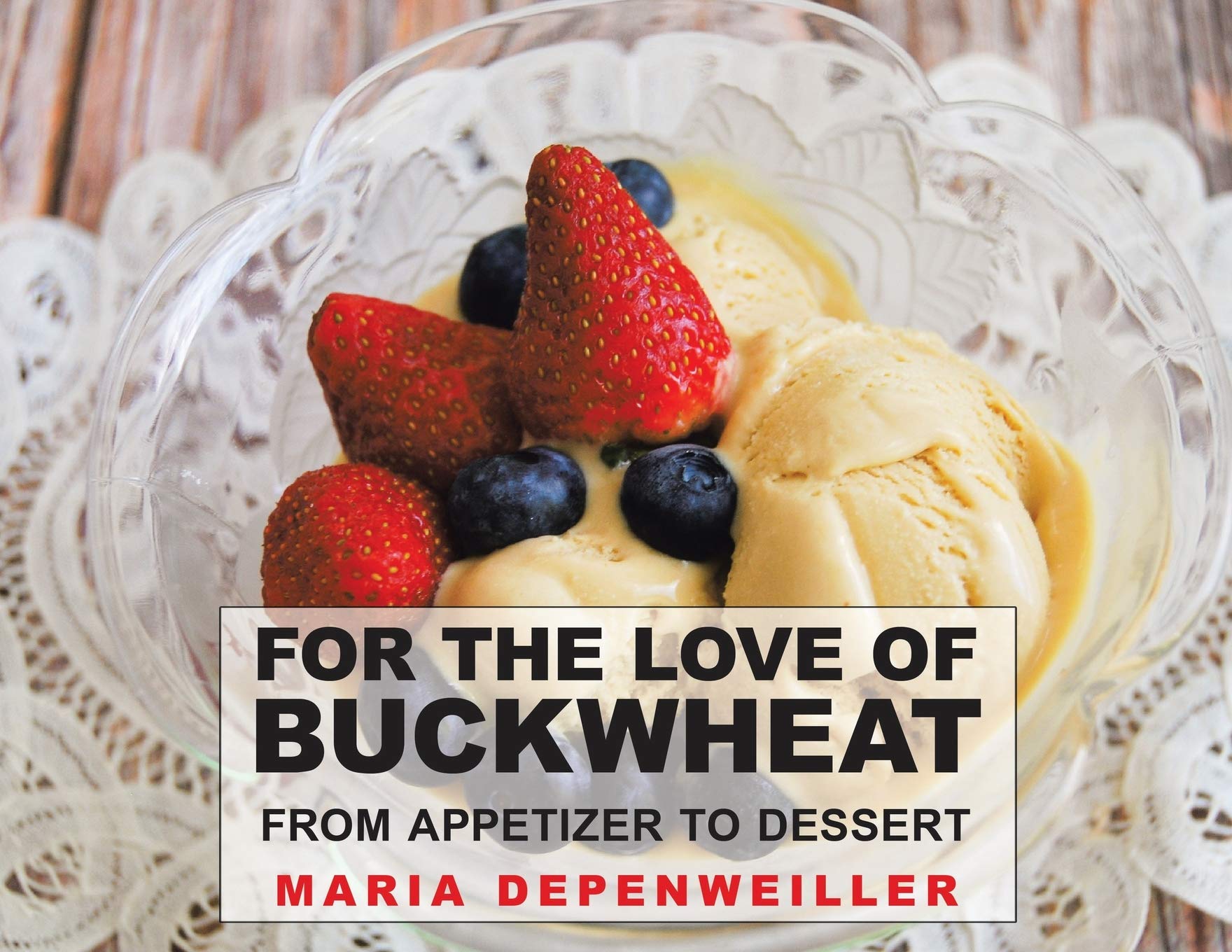 For the Love of Buckwheat: From Appetizer to Dessert,Used