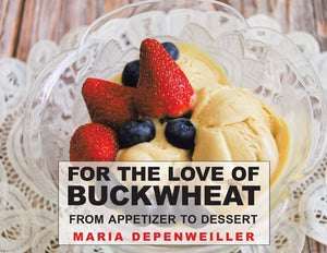 For the Love of Buckwheat: From Appetizer to Dessert,Used