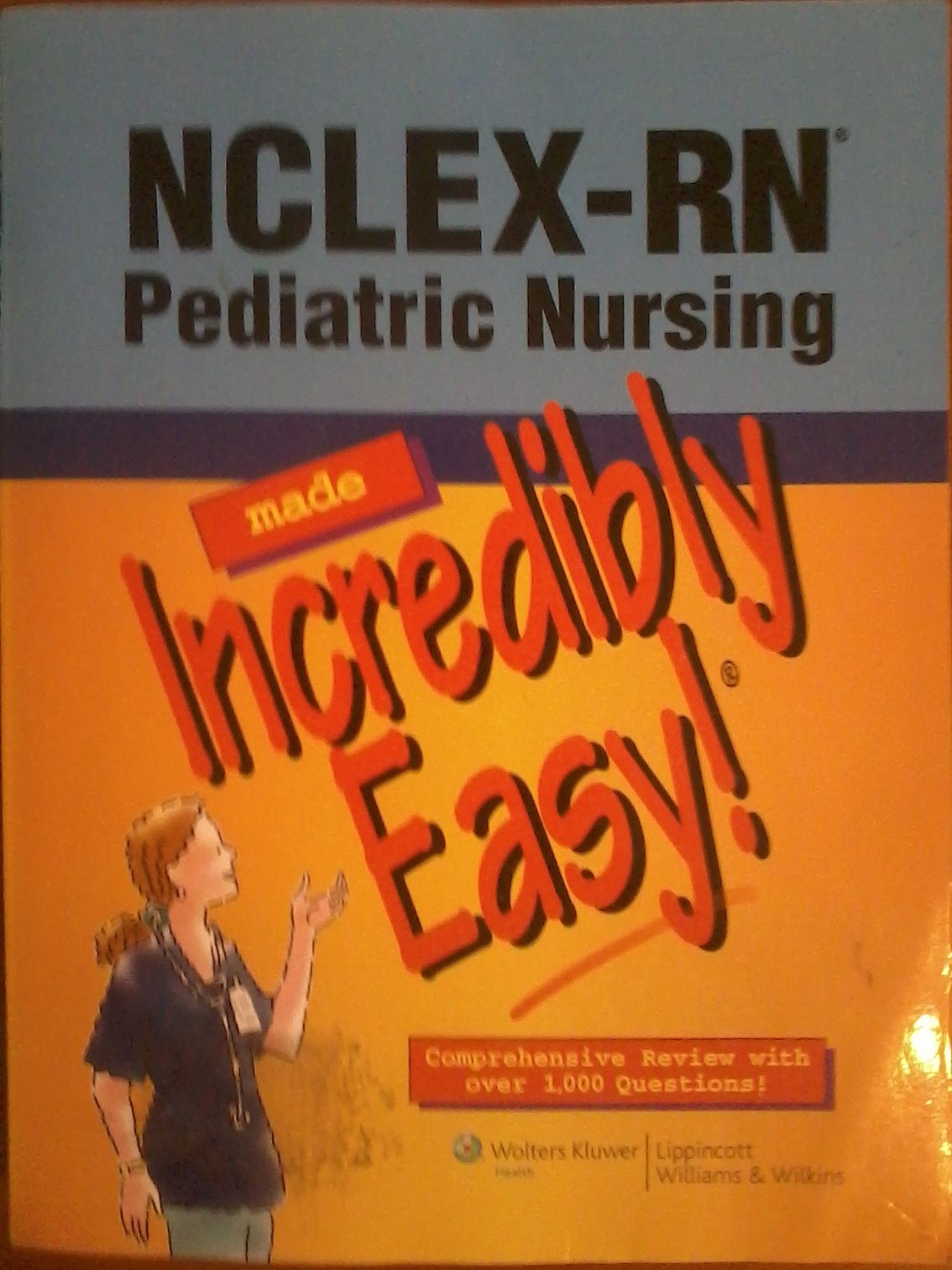 NCLEXRN Pediatric Nursing Made Incredibly Easy!: Comprehensive Review With over 1,000 Questions!,Used
