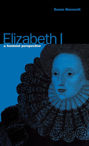 Elizabeth I: A Feminist Perspective (Berg Women's Series),Used