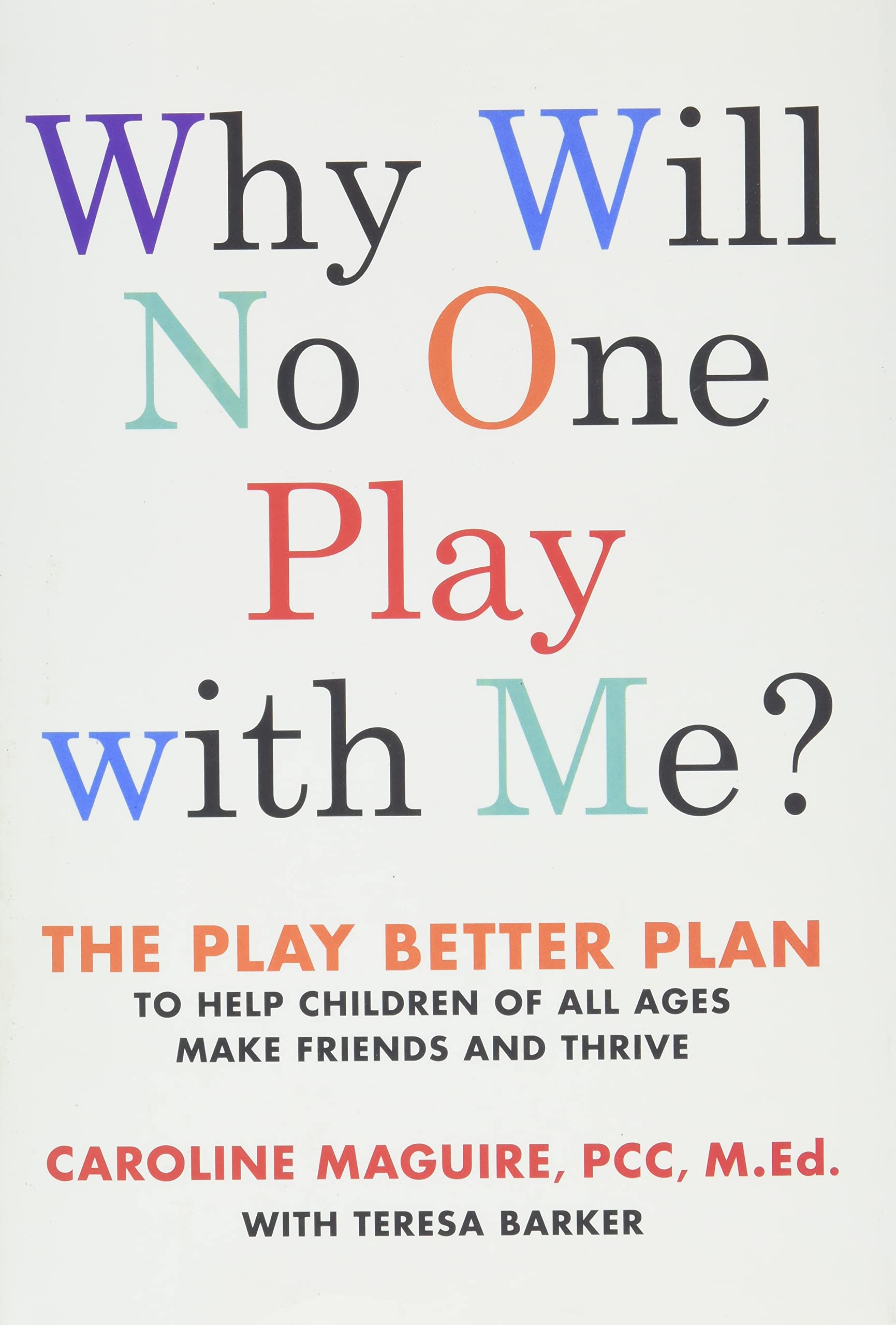 Why Will No One Play with Me?: The Play Better Plan to Help Children of All Ages Make Friends and Thrive,Used