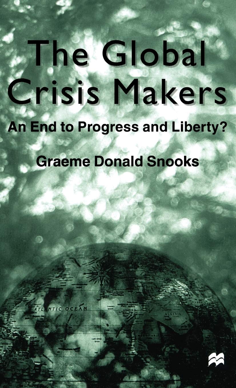 The Global Crisis Makers: An End to Progress and Liberty?,Used