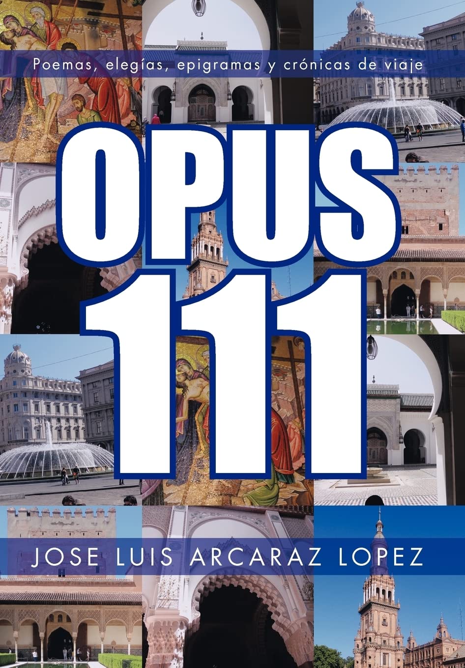 Opus 111: Poemas, Elegias, Epigramas Y Cronicas De Viaje (Spanish Edition),Used