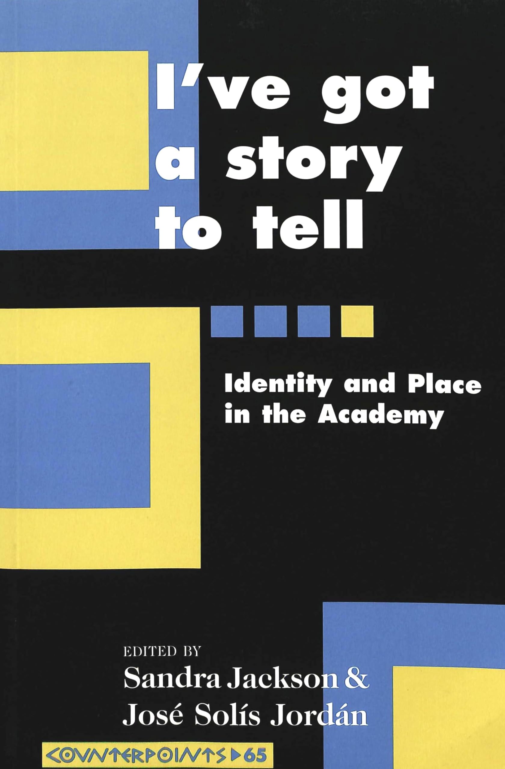 I've Got a Story to Tell: Identity and Place in the Academy (Counterpoints),Used