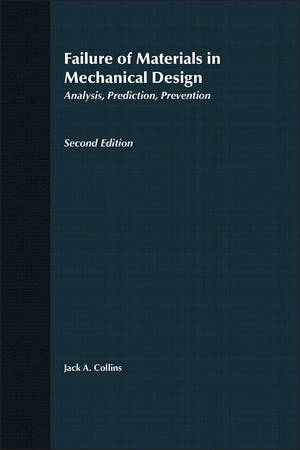 Failure Of Materials In Mechanical Design: Analysis, Prediction, Prevention, 2Nd Edition