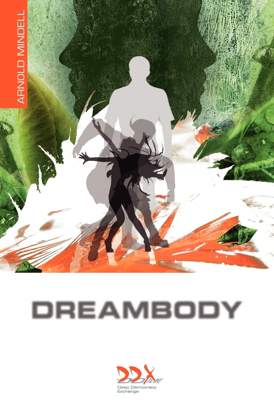 Dreambody: The Body'S Role In Healing The Self