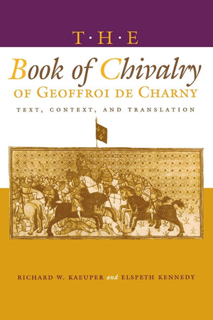 The Book Of Chivalry Of Geoffroi De Charny: Text, Context, And Translation (The Middle Ages Series),New