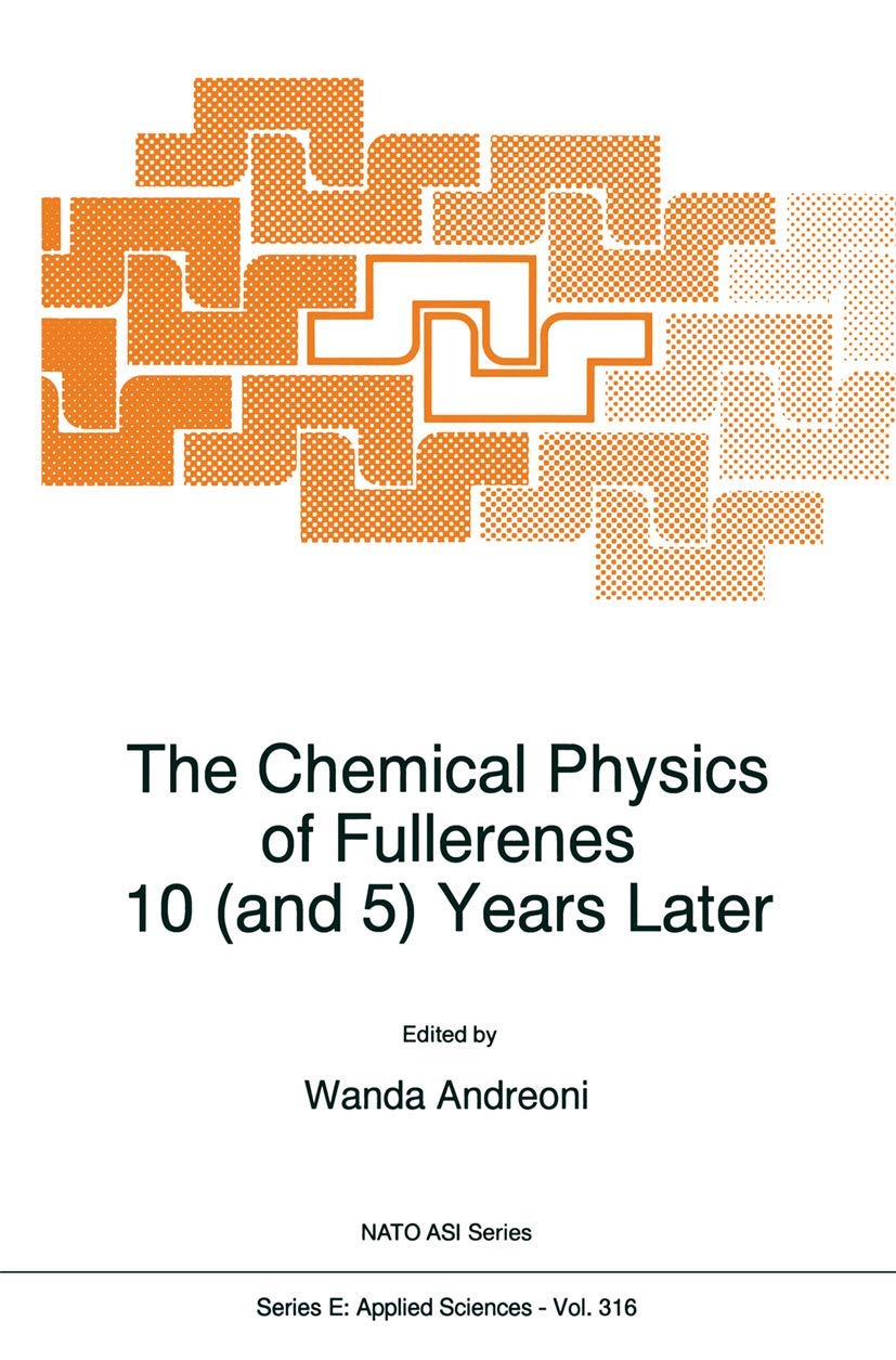 The Chemical Physics of Fullerenes 10 (and 5) Years Later: The Farreaching Impact of the Discovery of C60 (NATO Science Series ,Used