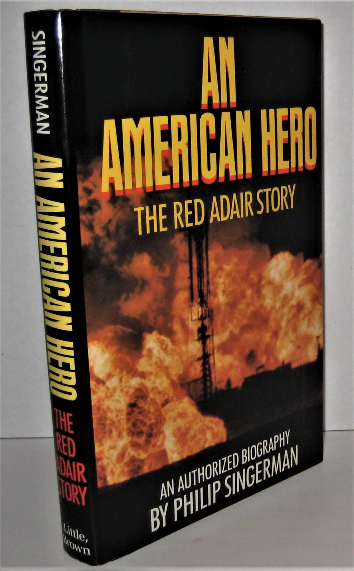 An American Hero: The Red Adair Story : An Authorized Biography,New