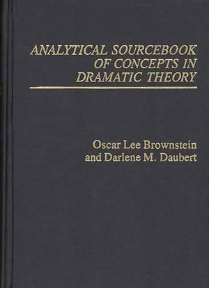 Analytical Sourcebook of Concepts in Dramatic Theory,Used