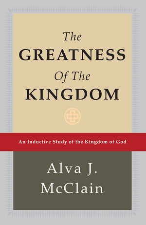 The Greatness of the Kingdom: An Inductive Study of the Kingdom of God,Used