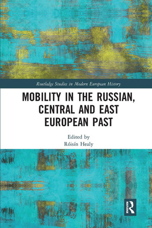 Mobility in the Russian, Central and East European Past (Routledge Studies in Modern European History),Used