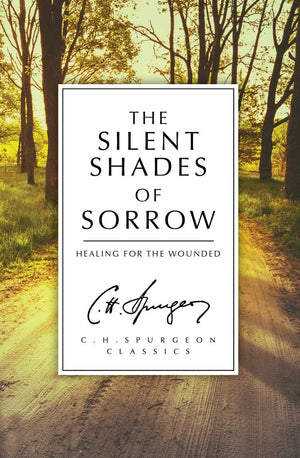 The Silent Shades of Sorrow: Healing for the Wounded (C.H. Spurgeon Classics),Used