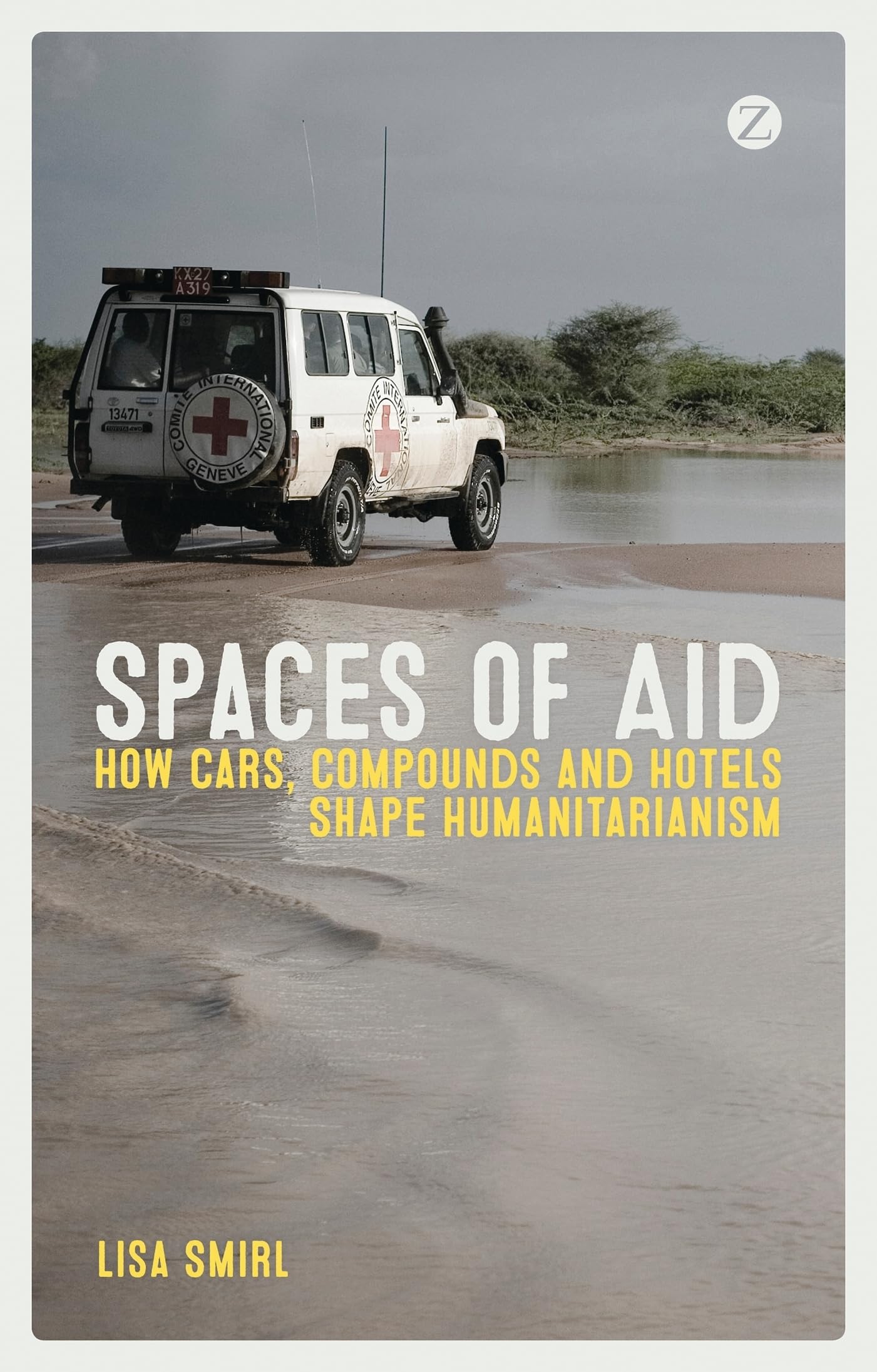 Spaces of Aid: How Cars, Compounds and Hotels Shape Humanitarianism,Used