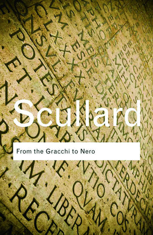 From the Gracchi to Nero: A History of Rome 133 BC to AD 68 (Routledge Classics),New