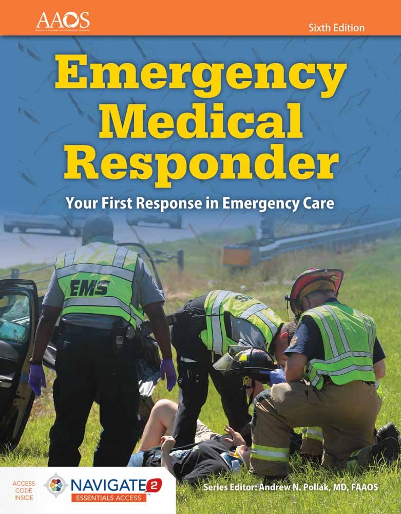 Emergency Medical Responder: Your First Response In Emergency Care Includes Navigate 2 Essentials Access: Your First Response In
