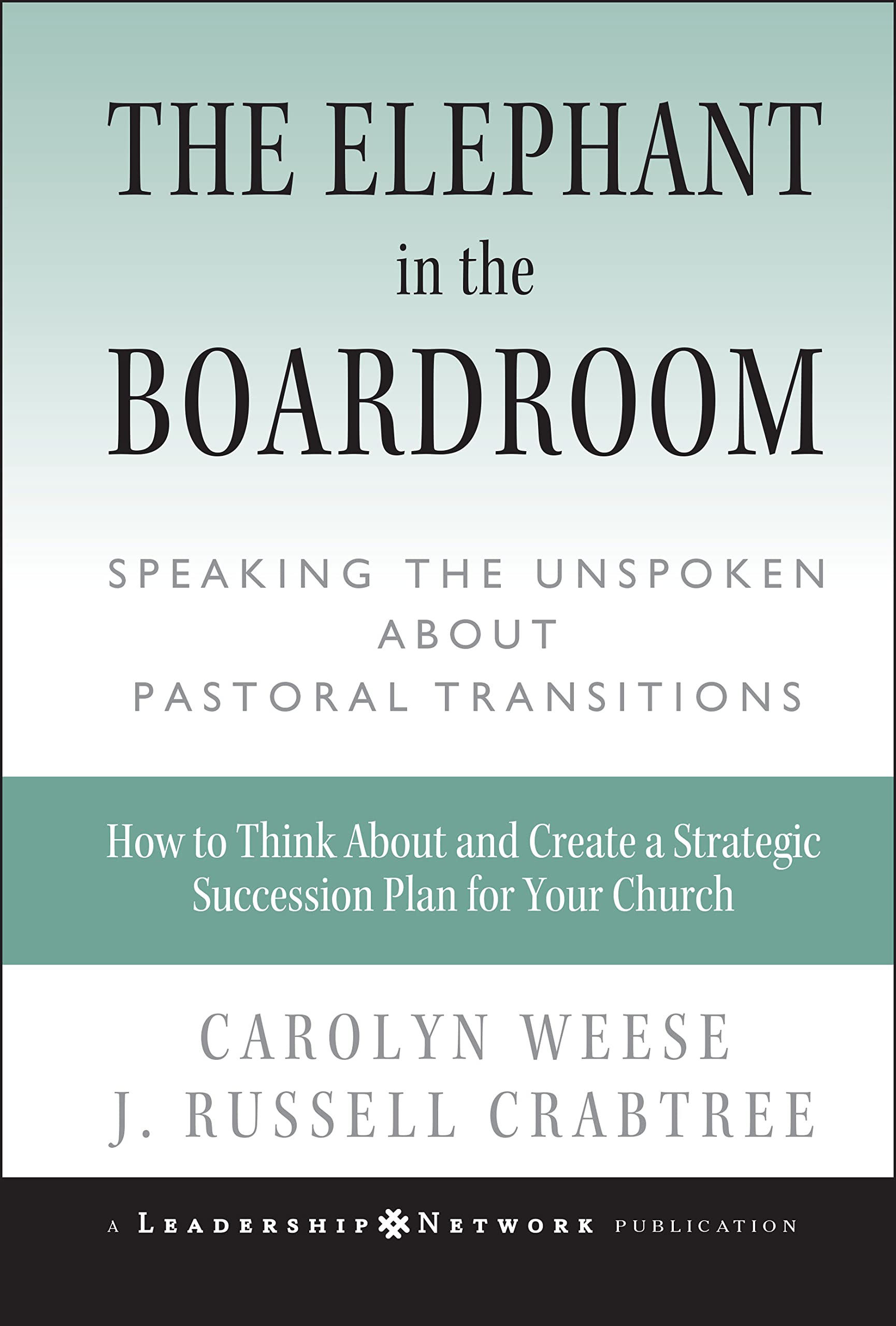 The Elephant in the Boardroom: Speaking the Unspoken about Pastoral Transitions,Used