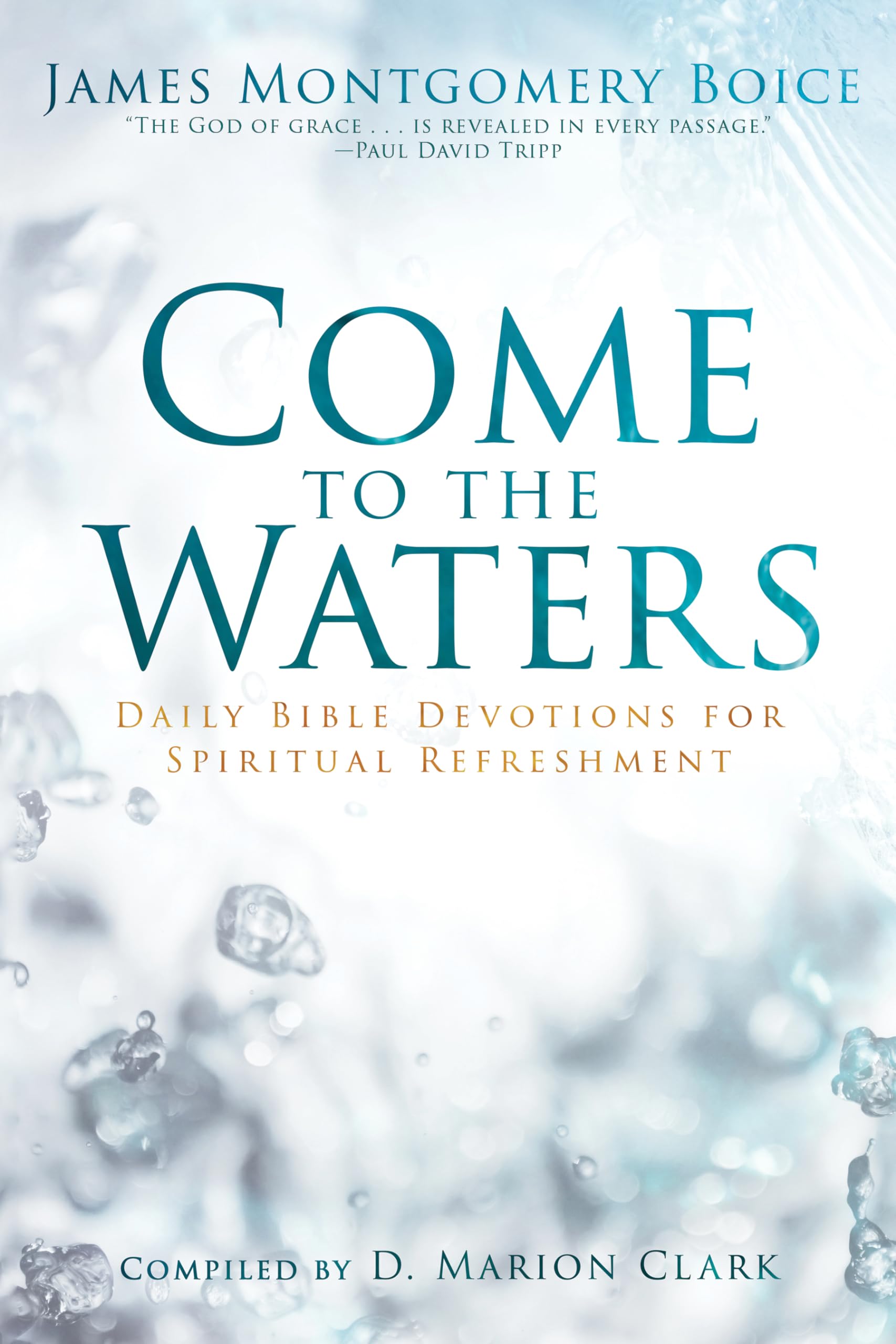 Come to the Waters: Daily Bible Devotions for Spiritual Refreshment,New