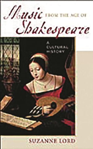 Music from the Age of Shakespeare: A Cultural History,Used