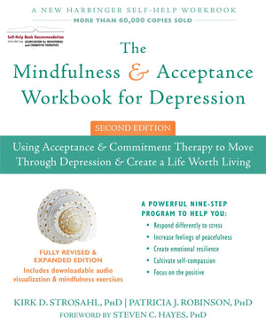The Mindfulness And Acceptance Workbook For Depression: Using Acceptance And Commitment Therapy To Move Through Depression And C
