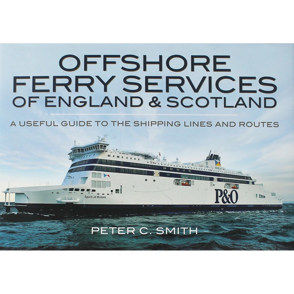 Offshore Ferry Services Of England And Scotland: A Useful Guide To The Shipping Lines And Routes,Used