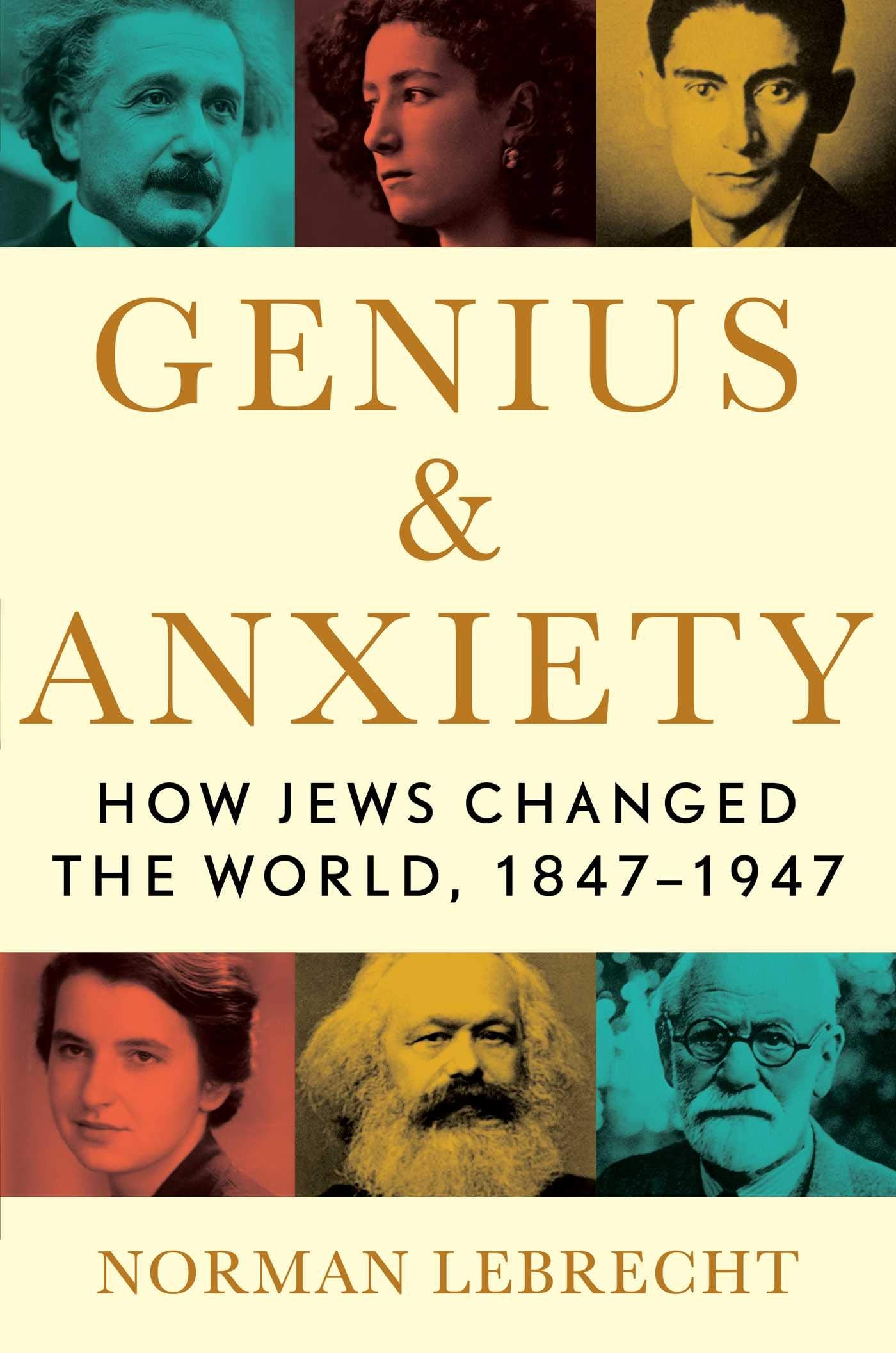 Genius & Anxiety: How Jews Changed the World, 18471947,Used