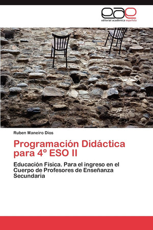 Programacin Didctica para 4 ESO II: Educacin Fsica. Para el ingreso en el Cuerpo de Profesores de Enseanza Secundaria (S,Used