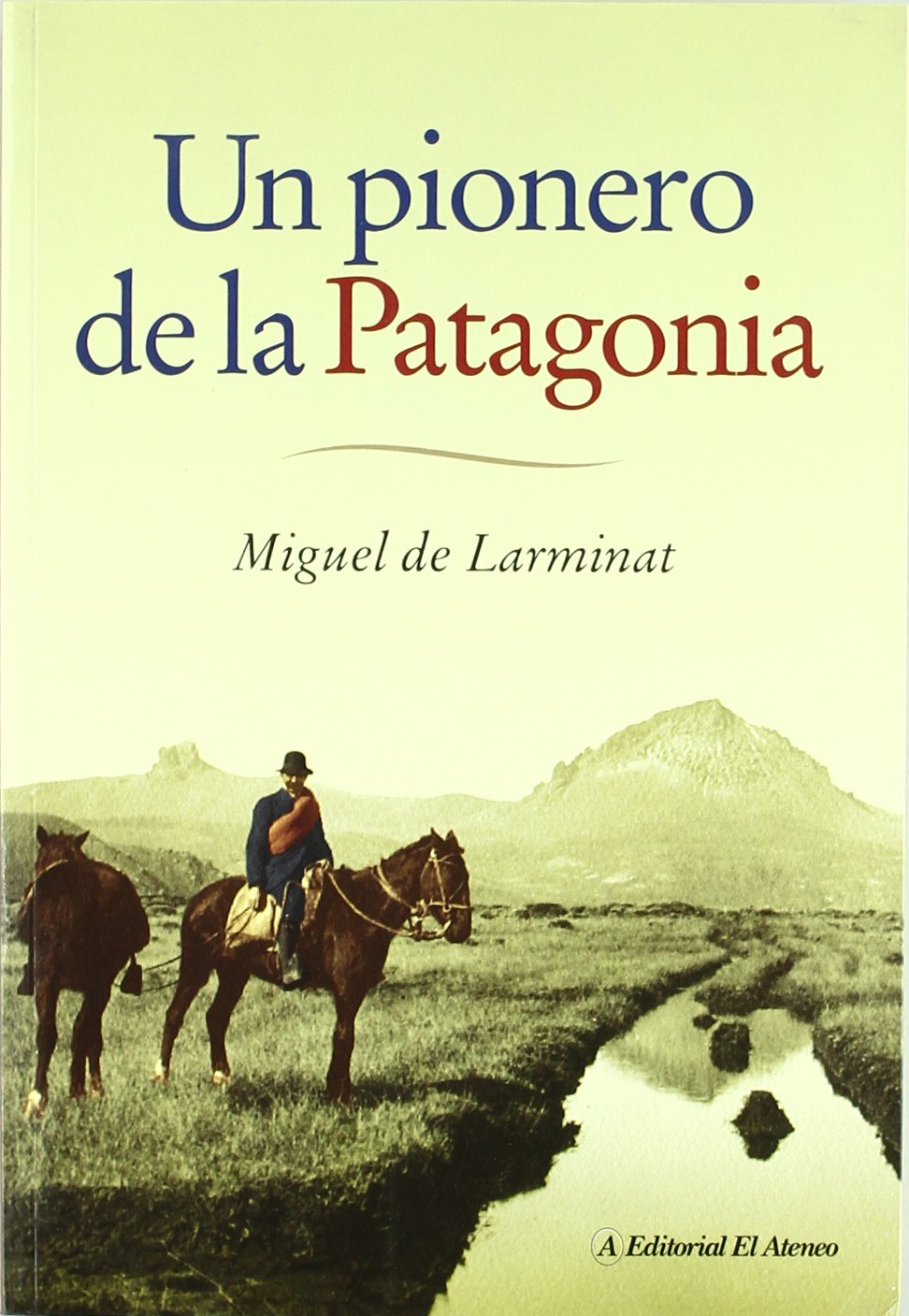 Un pionero de la Patagonia / A Pioneer of Patagonia: La vida fascinante de Don Santiago de Larminat / The Fascinating Life of Do,Used