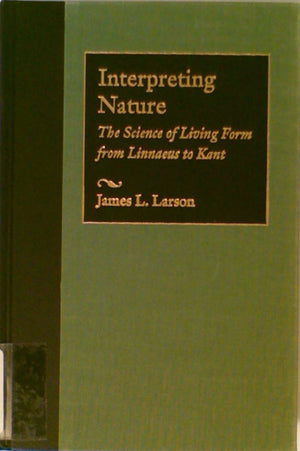 Interpreting Nature: The Science of Living Form from Linnaeus to Kant,Used