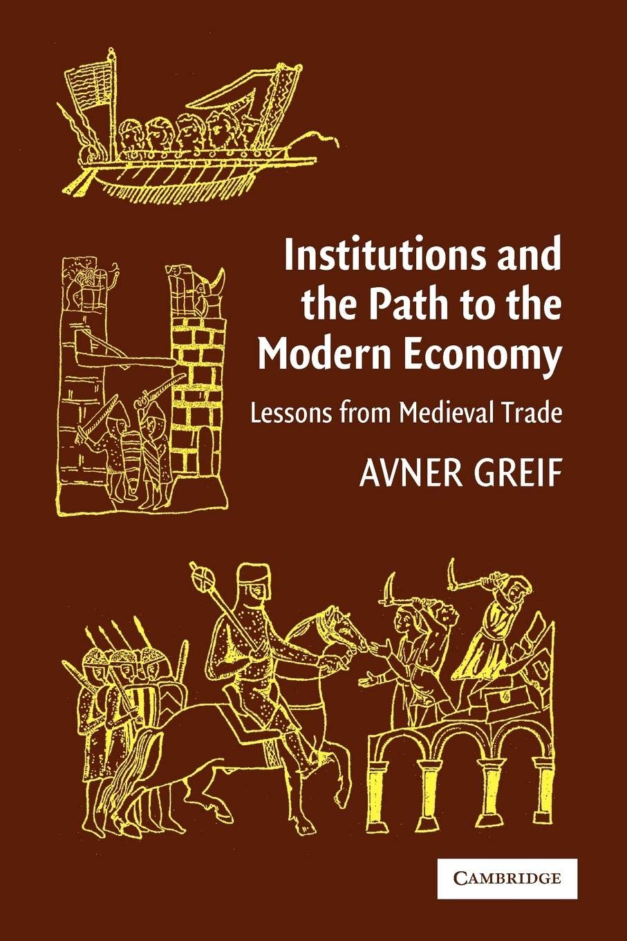 Institutions and the Path to the Modern Economy: Lessons from Medieval Trade (Political Economy of Institutions and Decisions),Used
