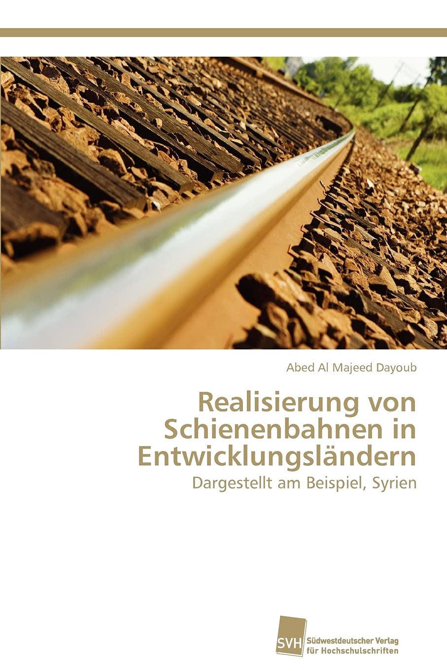 Realisierung von Schienenbahnen in Entwicklungslndern: Dargestellt am Beispiel, Syrien (German Edition),Used