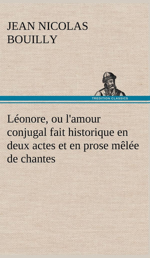 Lonore, ou l'amour conjugal fait historique en deux actes et en prose mle de chantes (French Edition),Used