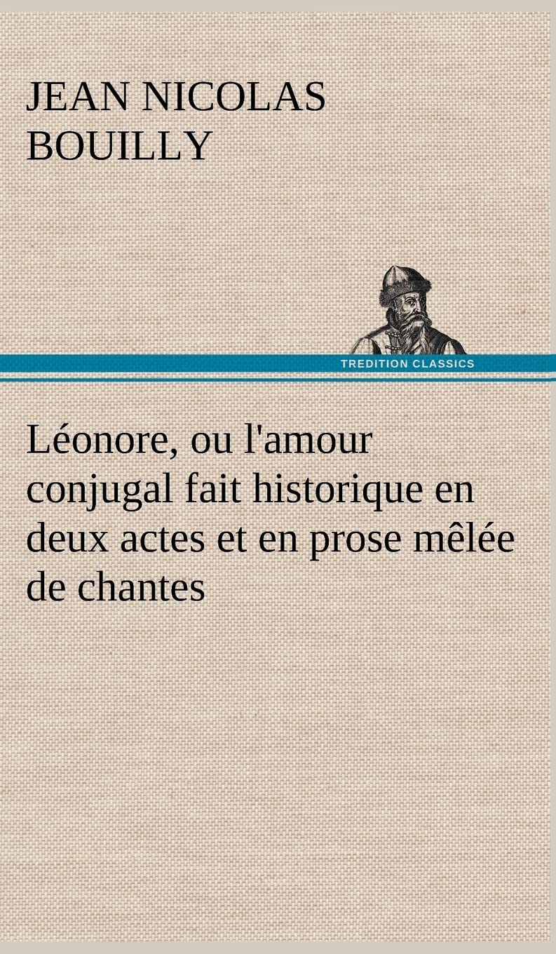 Lonore, ou l'amour conjugal fait historique en deux actes et en prose mle de chantes (French Edition),Used